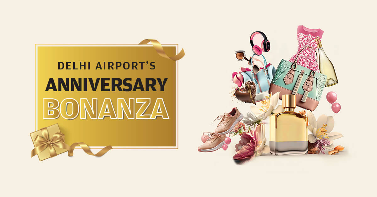 Delhi Airport’s Anniversary Bonanza: Celebrating 17 Years of Glory with Exciting Shopping Deals!