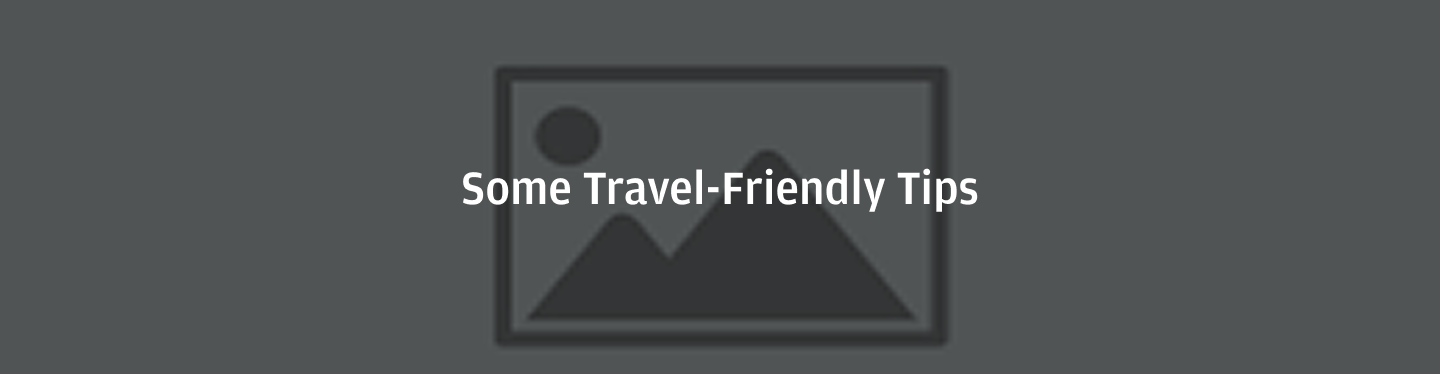Travel-Friendly Tips